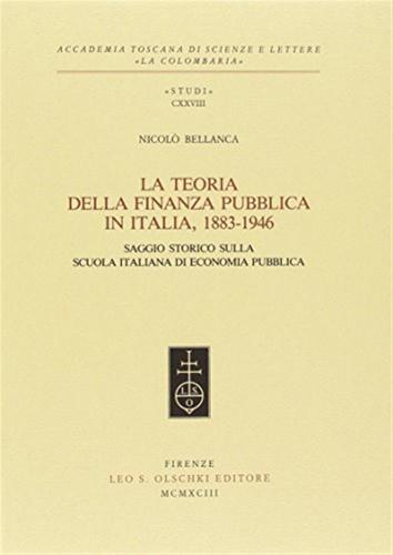 La Teoria Della Finanza Pubblica In Italia 1883-1946. Saggio Storico Sulla Scuola Italiana Di Economia Pubblica