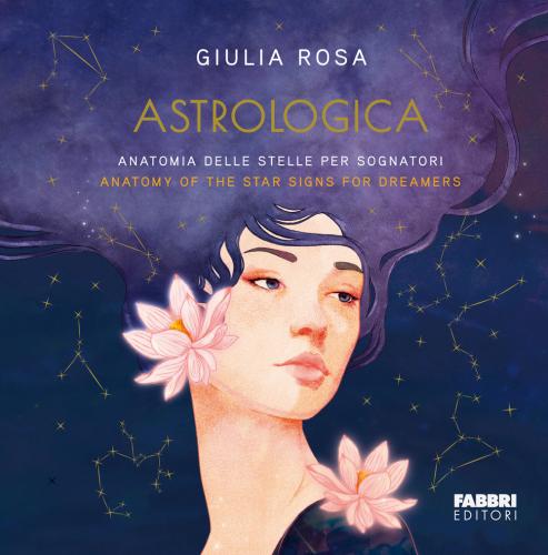 Astrologica. Anatomia Delle Stelle Per Sognatori-anatomy Of The Stars Signs For Dreamers