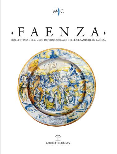 Faenza. Bollettino Del Museo Internazionale Delle Ceramiche In Faenza (2020). Vol. 2