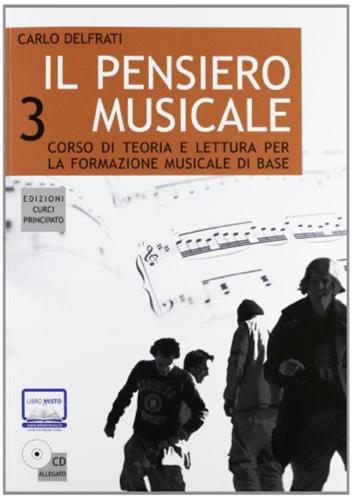 Il Pensiero Musicale. Corso Di Teoria E Lettura Per La Formazione Musicale Di Base. Con Cd Audio. Vol. 3