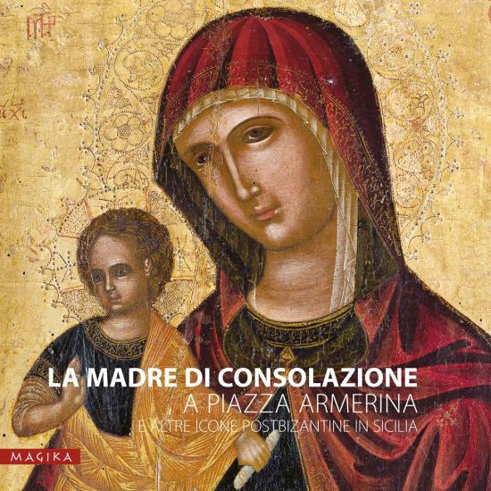 La Madre di Consolazione a Piazza Armerina e altre icone postbizantine in Sicilia