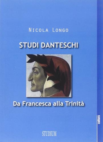 Studi Danteschi. Da Francesca Alla Trinit