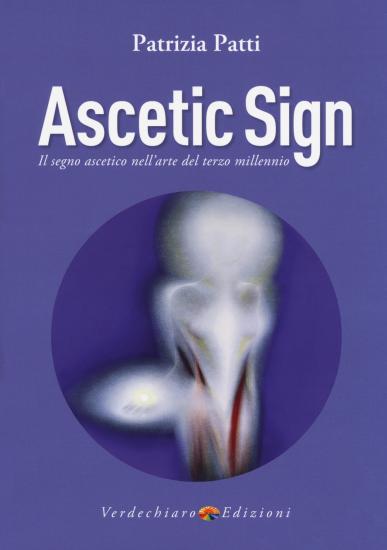 Ascetic sign. Il segno ascetico nell'arte del terzo millennio