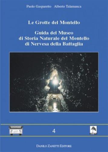 Le Grotte Del Montello. Guida Del Museo Di Storia Naturale Del Montello Di Nervesa Della Battaglia