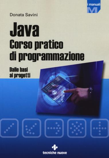Java. Corso pratico di programmazione. Dalle basi ai progetti