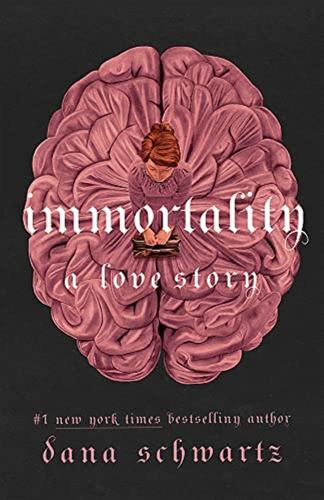 Immortality: A Love Story: The New York Times Bestselling Tale Of Mystery, Romance And Cadavers