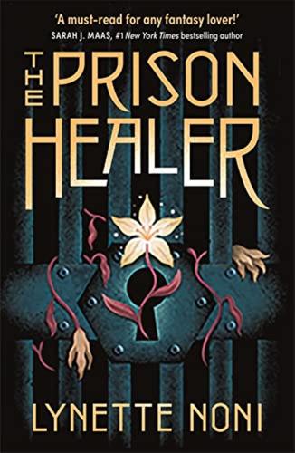 The Prison Healer: A Dark, Gripping Ya Fantasy From Bestselling Author Lynette Noni: 1