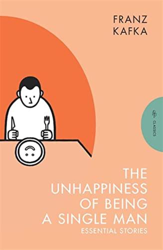 The Unhappiness Of Being A Single Man: Essential Stories