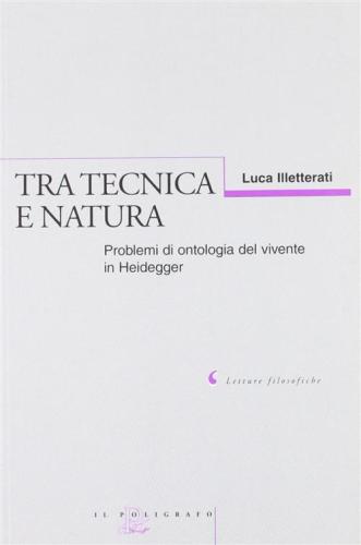 Tra Tecnica E Natura. Problemi Di Ontologia Del Vivente In Heidegger