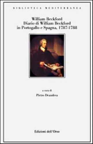 Diario Di William Beckford. In Portogallo E In Spagna 1787-1788