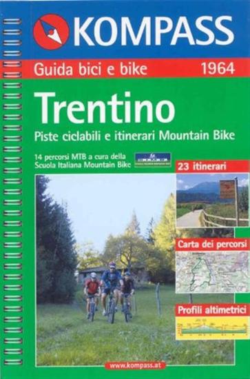 Guida bici e bike n. 1964. Piste ciclabili e itinerari Mountain Bike. Trentino 1:50.000