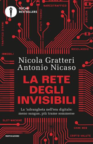 La Rete Degli Invisibili. La 'ndrangheta Nell'era Digitale: Meno Sangue, Pi Trame Sommerse