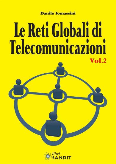 Le reti globali di telecomunicazioni. Vol. 2