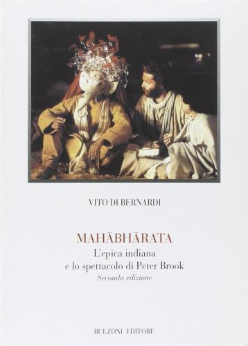 Mahabharata. L'epica Indiana E Lo Spettacolo Di Peter Brook