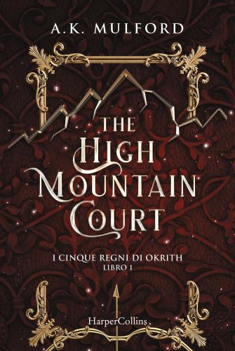 The High Mountain Court. I Cinque Regni Di Okrith. Vol. 1