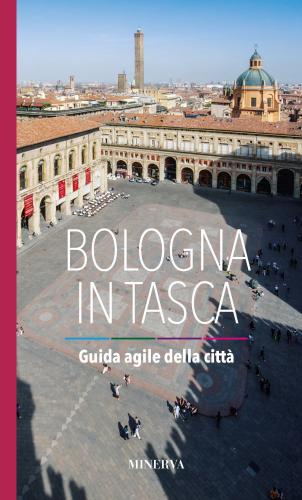 Bologna In Tasca. Guida Agile Della Citt