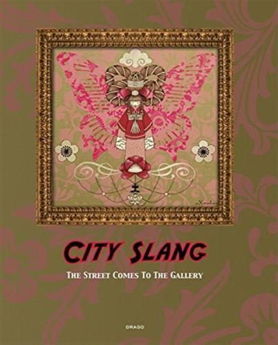 City Slang. The Streets Comes To The Gallery. Ediz. Illustrata