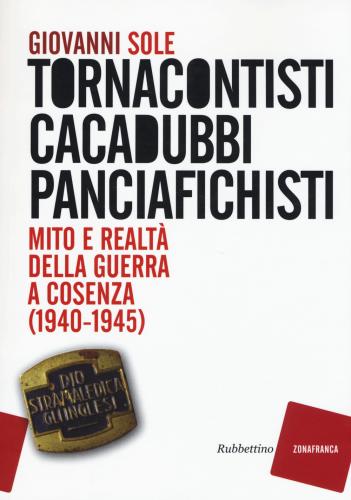 Tornacontisti Cacadubbi Panciafichisti. Mito E Realt Della Guerra A Cosenza (1940-1945)