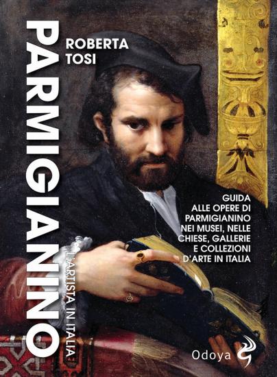 Parmigianino. L'artista in Italia