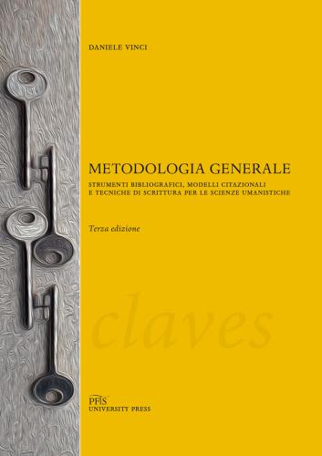 Metodologia Generale. Strumenti Bibliografici, Modelli Citazionali E Tecniche Di Scrittura Per Le Scienze Umanistiche