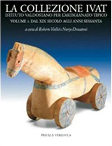 La Collezione Ivat Istituto Valdostano Per L'artigianato Tipico. Ediz. Italiana E Francese. Vol. 1