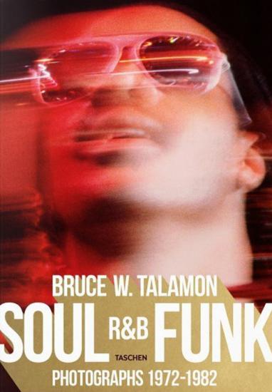 Bruce Talamon. Soul R&B funk. Photographs 1972-1982. Ediz. inglese, francese e tedesca