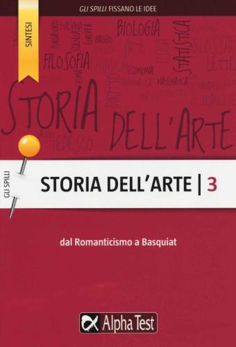 Storia Dell'arte. Vol. 3 - Dal Romanticismo A Basquiat