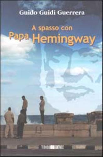 A Spasso Con Papa Hemingway