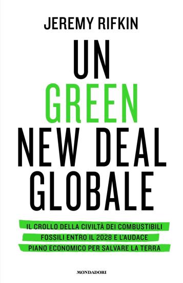 Un green new deal globale. Il crollo della civilt dei combustibili fossili entro il 2028 e l'audace piano economico per salvare la Terra