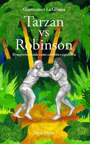 Tarzan Vs Robinson. Il Rapporto Sociale Come Conflitto E Squilibrio