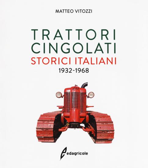 Trattori cingolati storici italiani (1932-1968). Ediz. a colori