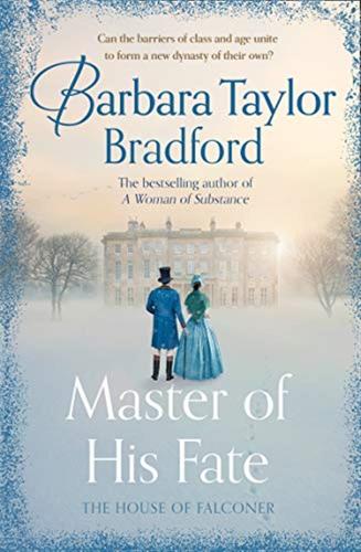 Master Of His Fate: The Gripping New Victorian Epic From The Author Of A Woman Of Substance