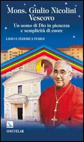 Mons. Giulio Nicolini Vescovo. Un Uomo Di Dio In Pienezza E Semplicit Di Cuore