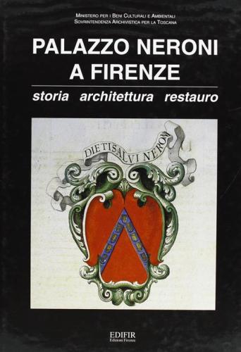 Palazzo Neroni A Firenze. Storia, Architettura, Restauro