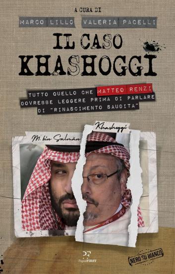 Il caso Khashoggi. Tutto quello che Matteo Renzi dovrebbe leggere prima di parlare di rinascimento saudita