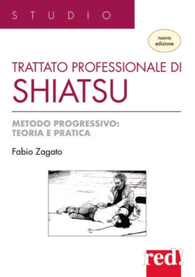 Trattato professionale di shiatsu. Metodo progressivo: teoria e pratica. Nuova ediz.
