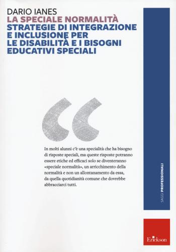 La Speciale Normalit. Strategie Di Integrazione E Inclusione Per Le Disabilit E I Bisogni Educativi Speciali. Nuova Ediz.