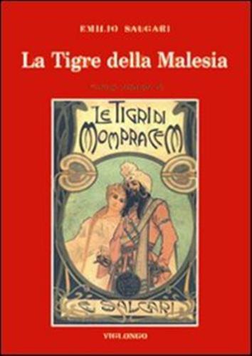 La Tigre Della Malesia. Versione Originale De le Tigri Di Mompracem Apparsa In Appendice Sulla nuova Arena Di Verona