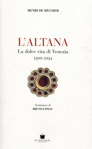 L'altana. La Dolce Vita Di Venezia 1899-1924