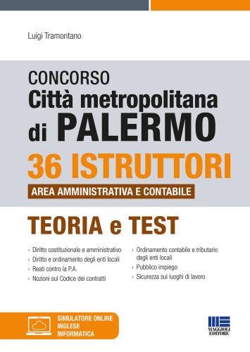 Concorso Citt Metropolitana Di Palermo. 36 Istruttori Area Amministrativa E Contabile. Teoria E Test. Con Simulatore Online