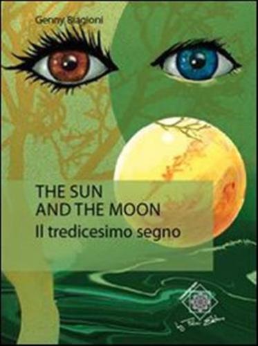 The Sun And The Moon. Il Tredicesimo Segno