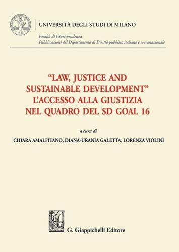 law, Justice And Sustainable Development. L'accesso Alla Giustizia Nel Quadro Del Sd Goal 16
