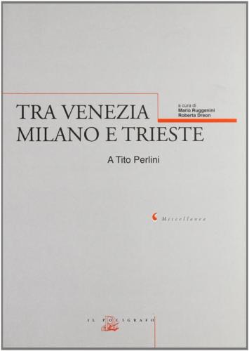 Tra Venezia, Milano E Trieste. A Tito Perlini