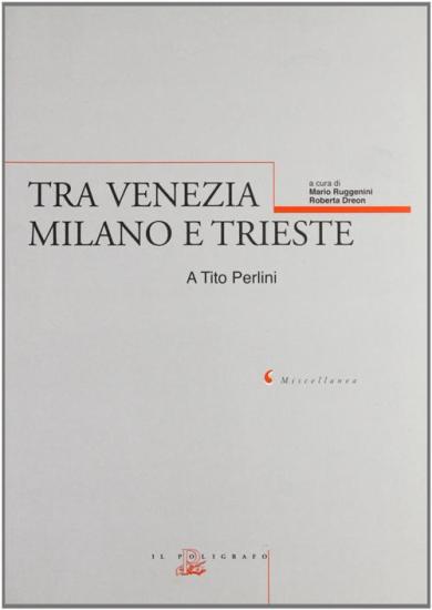 Tra Venezia, Milano e Trieste. A Tito Perlini