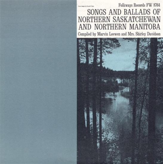 Songs And Ballads Of Northern Saskatchewan And Northern Manitoba / Various