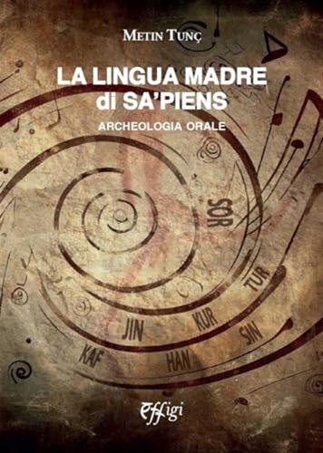 La Lingua Madre Di Sa'piens. Archeologia Orale