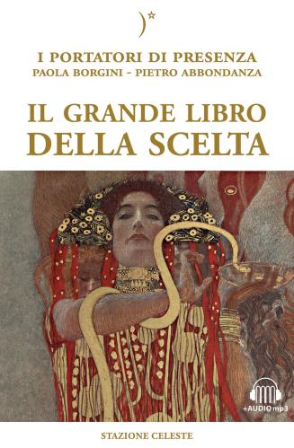 Il Grande Libro Della Scelta. I Portatori Di Presenza. Con Audio