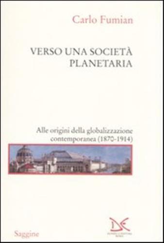 Verso Una Societ Planetaria. Alle Origini Della Globalizzazione Contemporanea. (1870-1914)