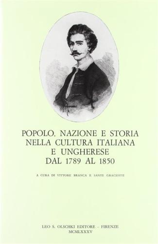 Popolo, Nazione E Storia Nella Cultura Italiana E Ungherese Dal 1789 Al 1850. Atti Del Convegno Di Studi (venezia, 4-6 Novembre 1982)
