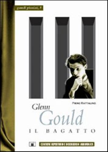 Glenn Gould. Il Bagatto